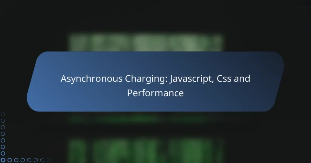 Asynchronous Charging: Javascript, Css and Performance