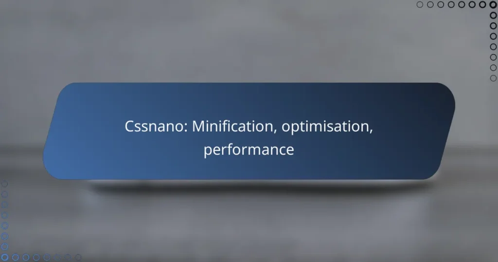 Cssnano: Minification, optimisation, performance
