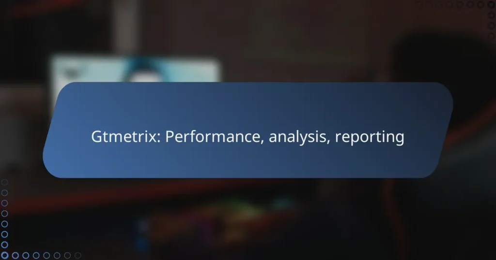 Gtmetrix: Performance, analysis, reporting