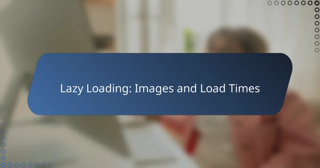 Lazy Loading: Images and Load Times
