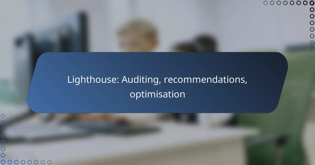 Lighthouse: Auditing, recommendations, optimisation
