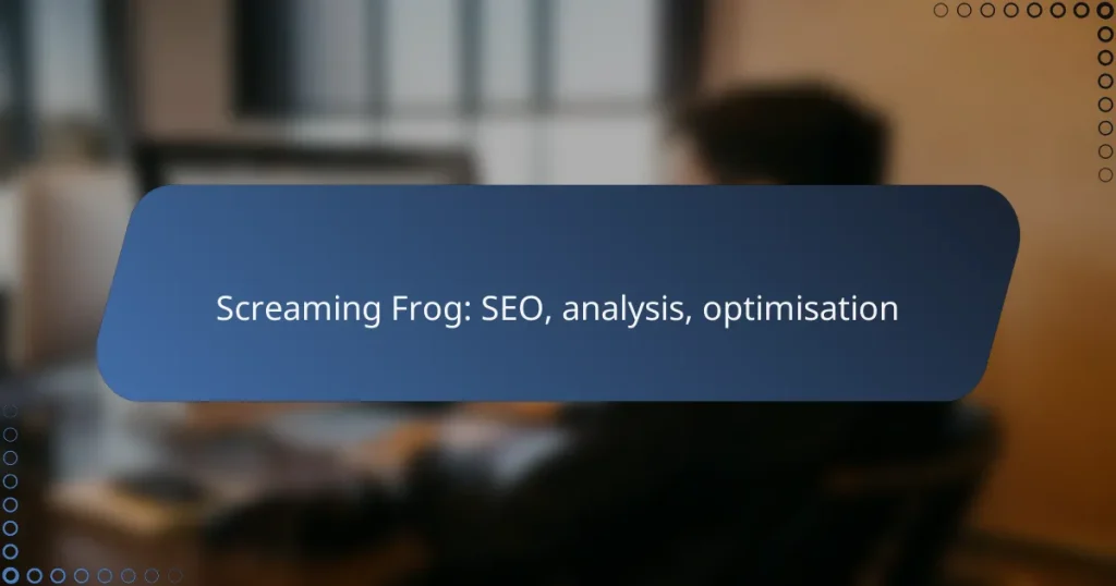 Screaming Frog: SEO, analysis, optimisation