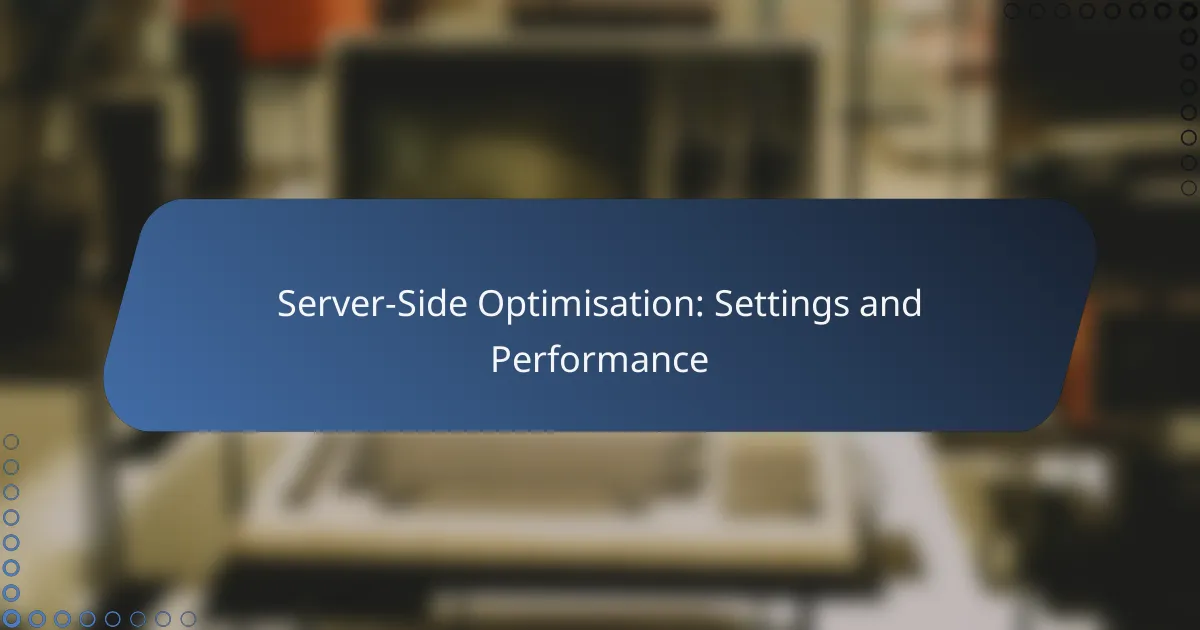 Server-Side Optimisation: Settings and Performance