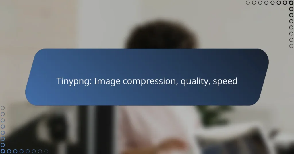 Tinypng: Image compression, quality, speed