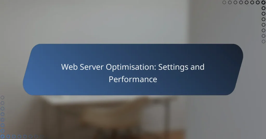 Web Server Optimisation: Settings and Performance