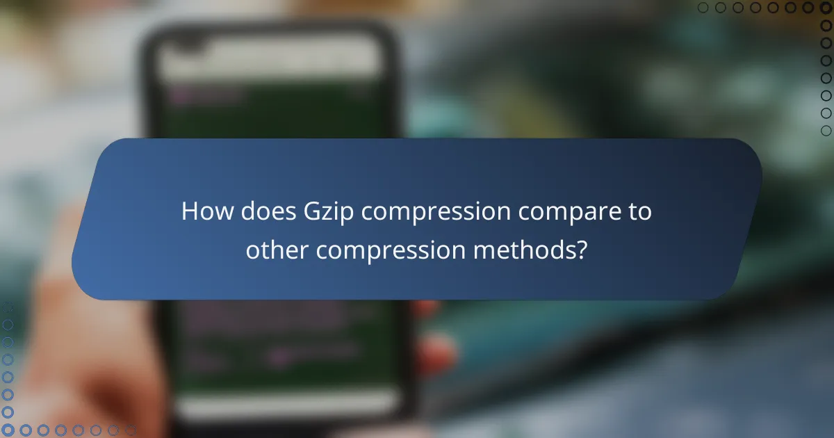 How does Gzip compression compare to other compression methods?