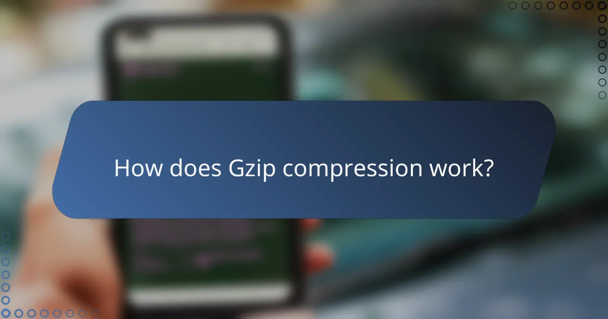 How does Gzip compression work?