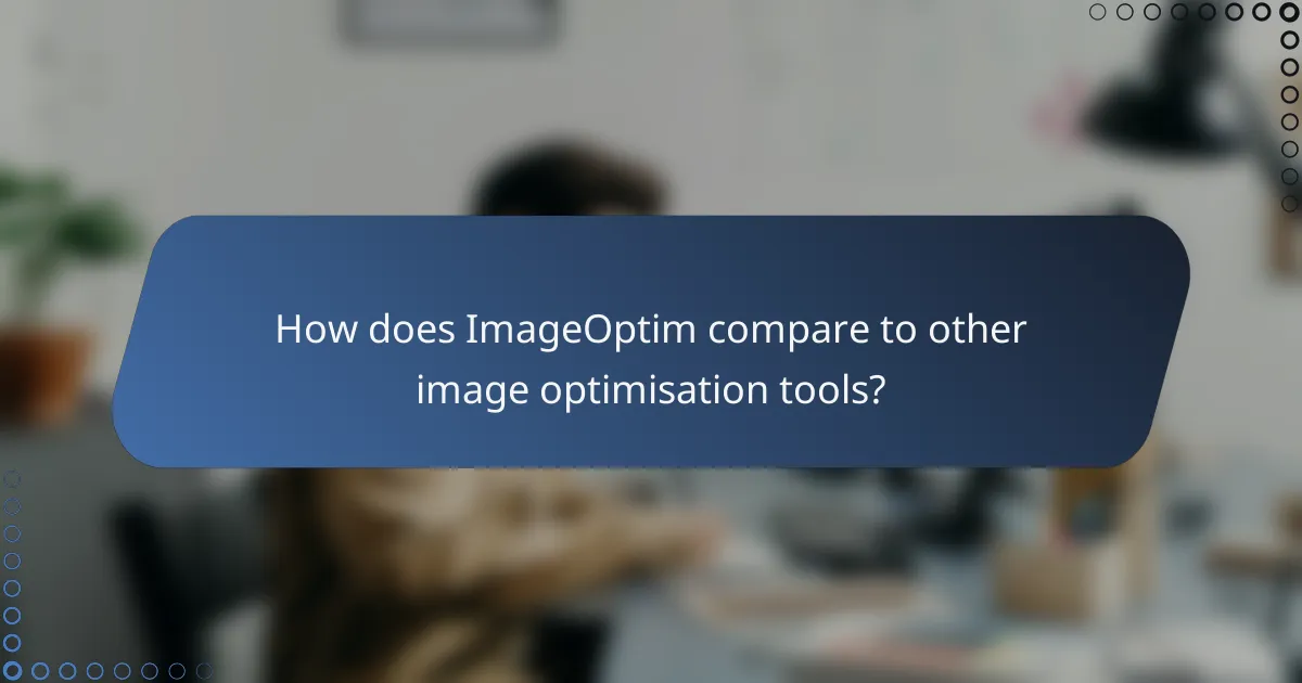How does ImageOptim compare to other image optimisation tools?