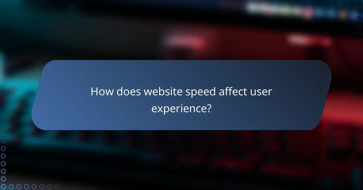 How does website speed affect user experience?