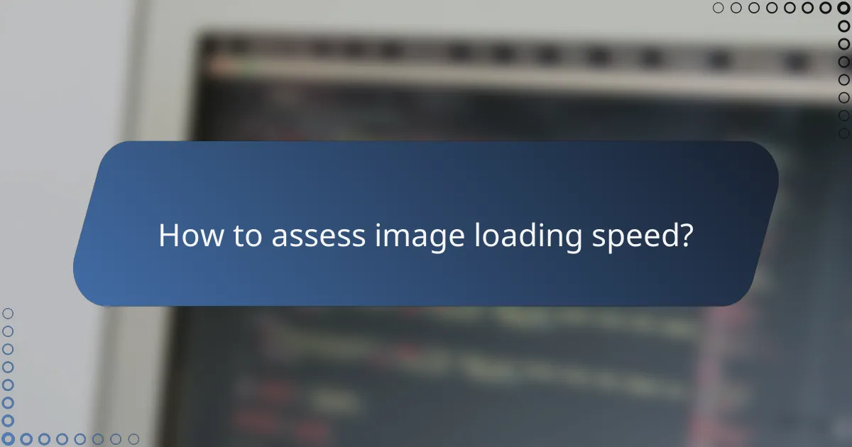 How to assess image loading speed?