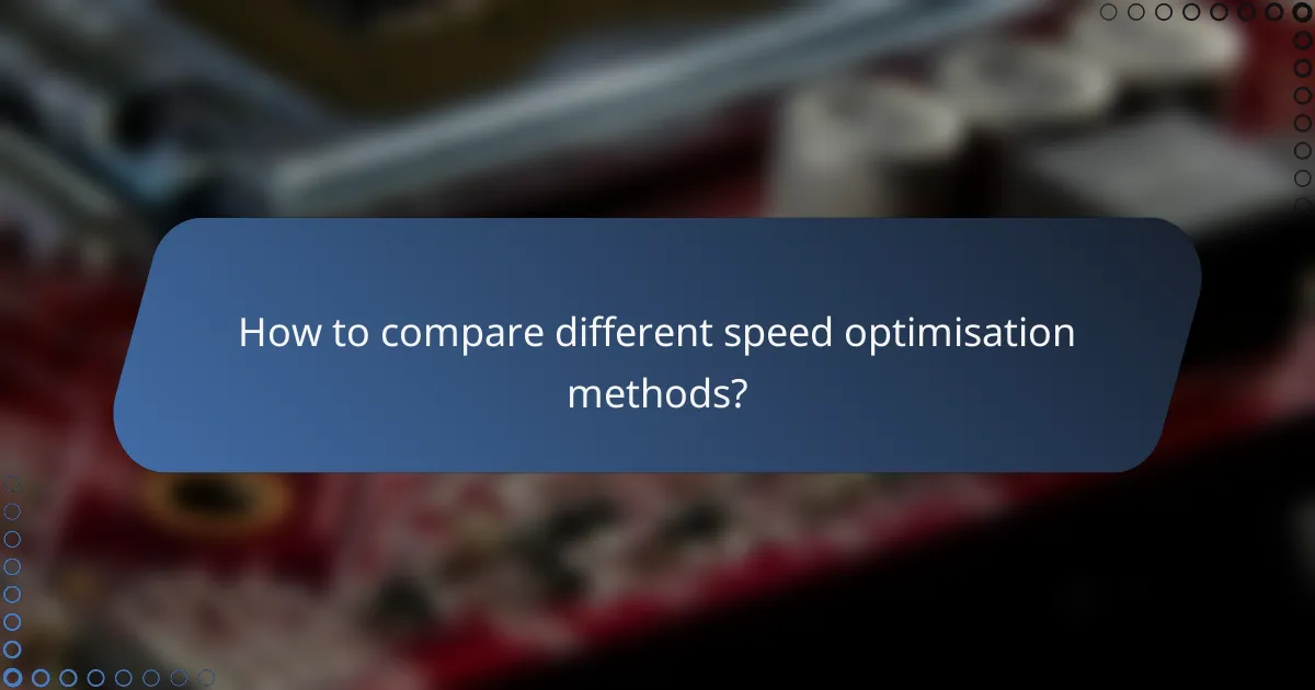 How to compare different speed optimisation methods?