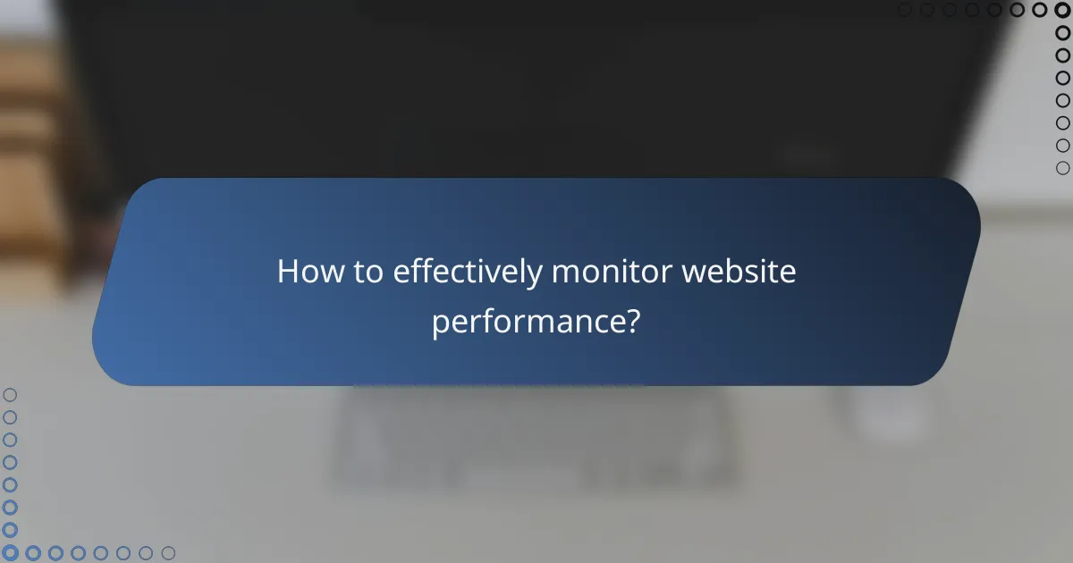 How to effectively monitor website performance?
