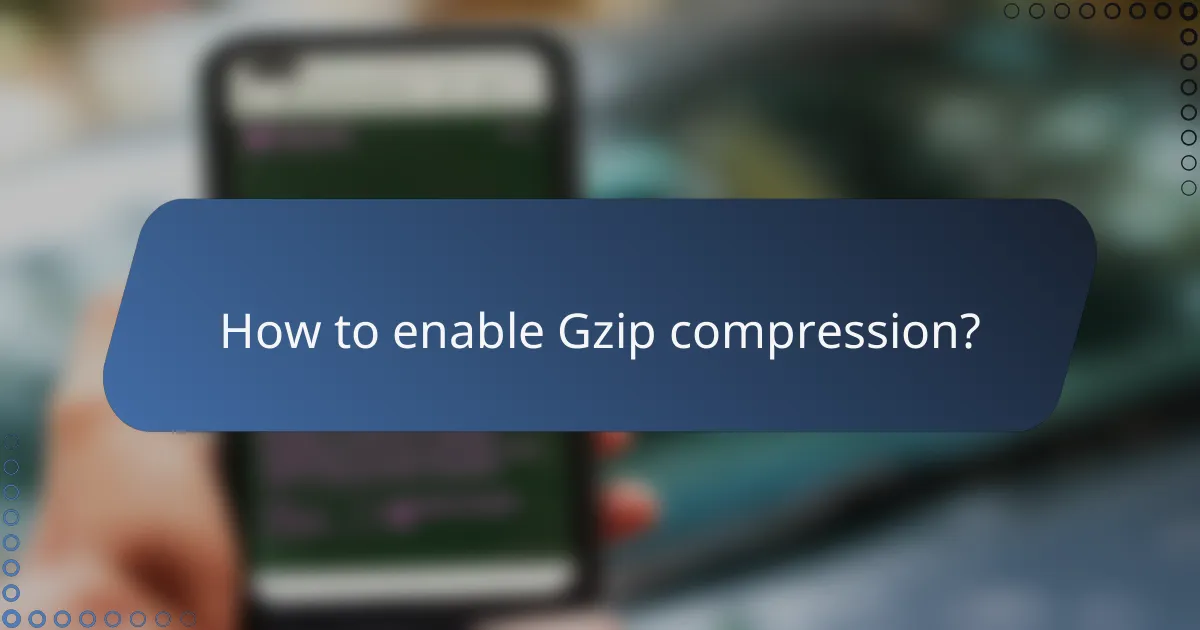 How to enable Gzip compression?