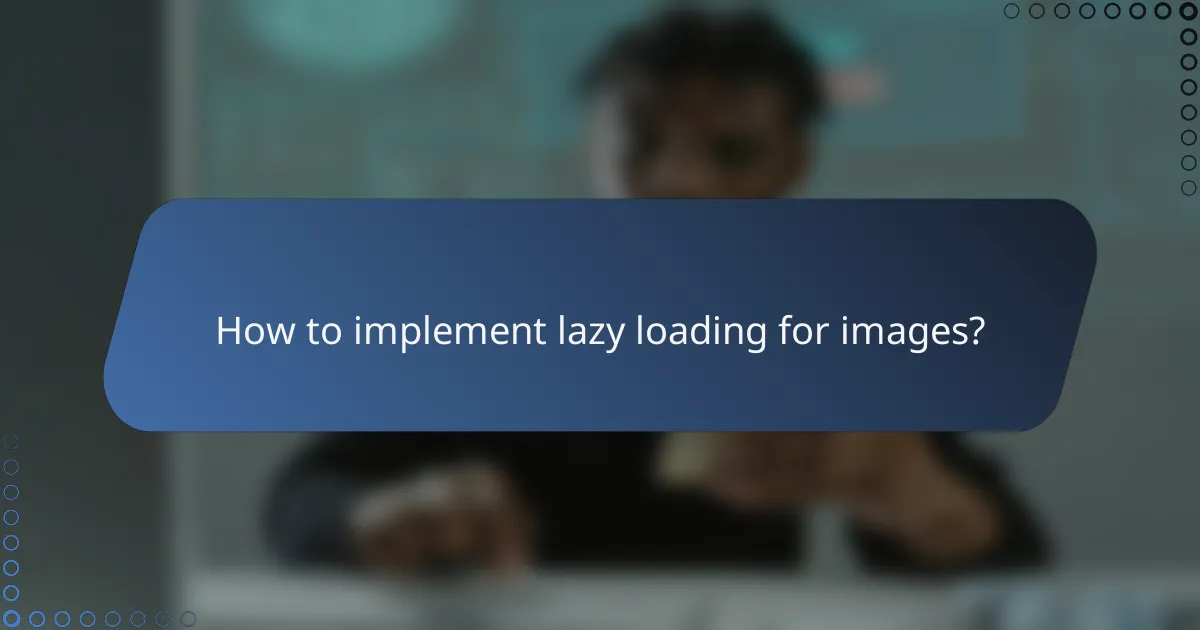 How to implement lazy loading for images?