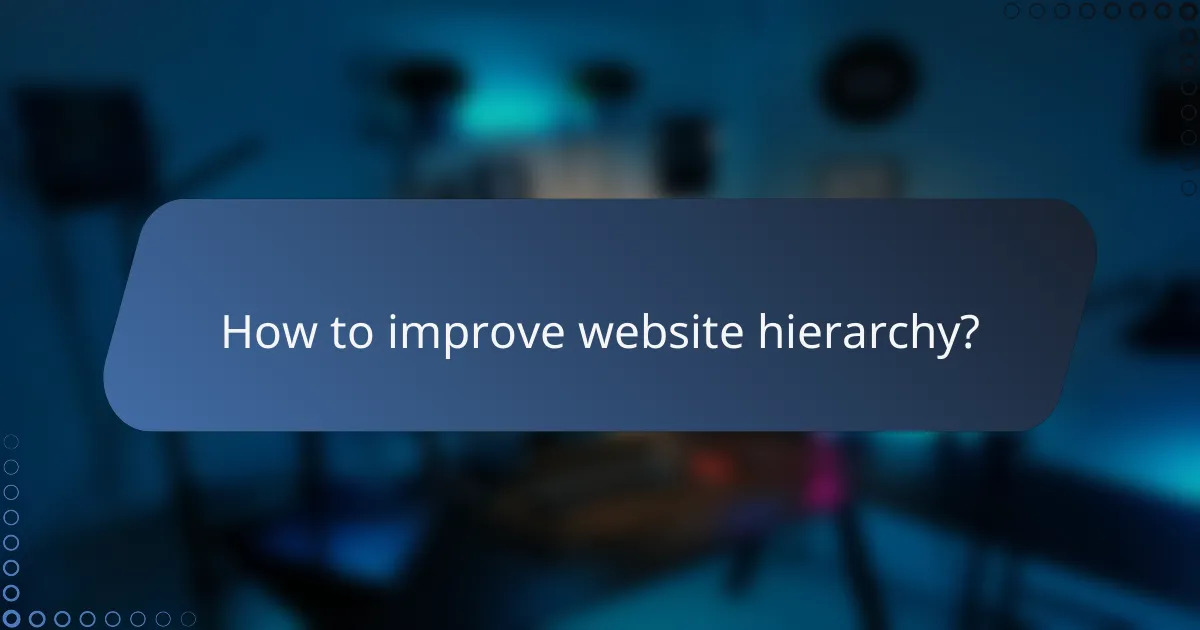 How to improve website hierarchy?