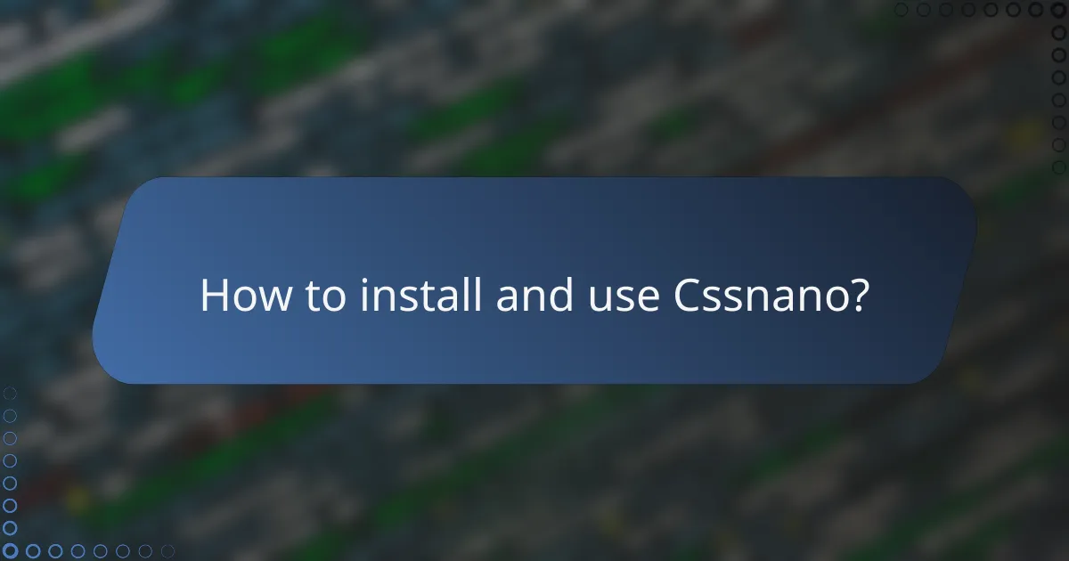 How to install and use Cssnano?
