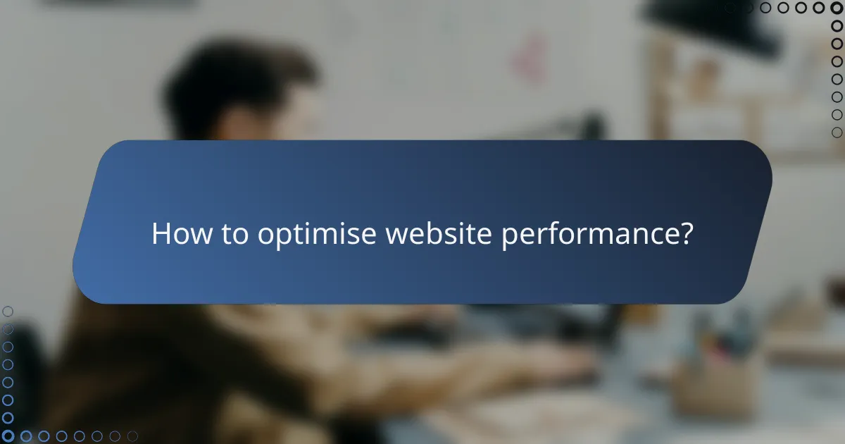 How to optimise website performance?