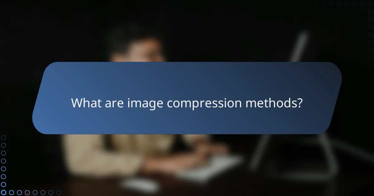 What are image compression methods?