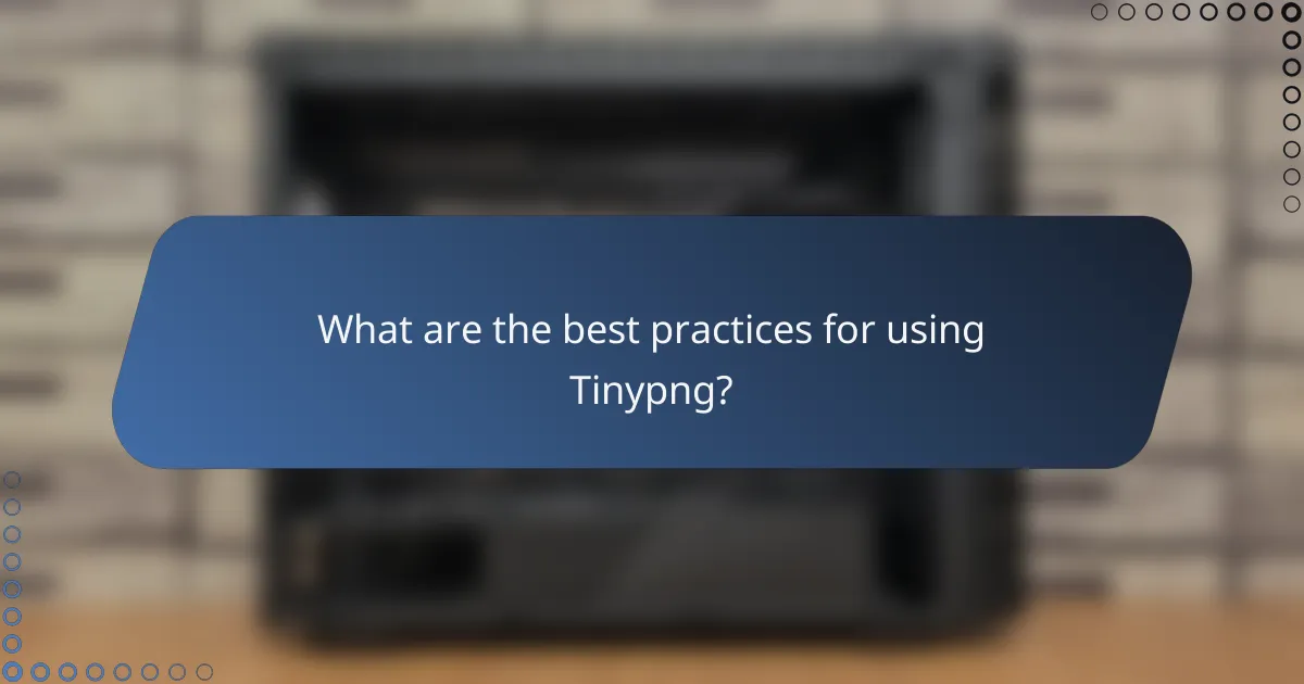 What are the best practices for using Tinypng?