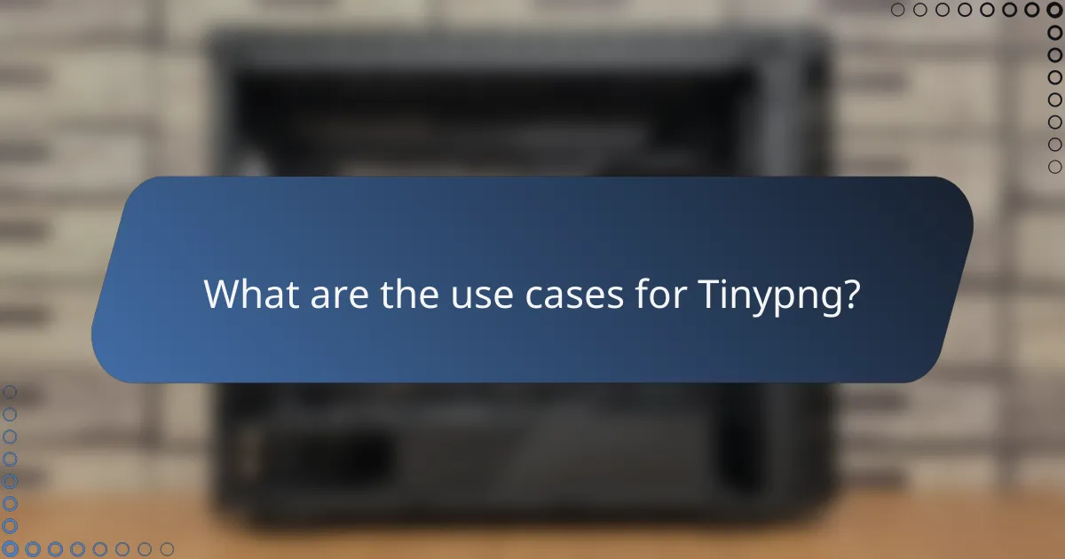 What are the use cases for Tinypng?