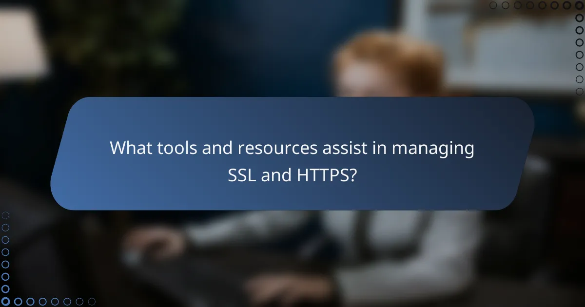 What tools and resources assist in managing SSL and HTTPS?