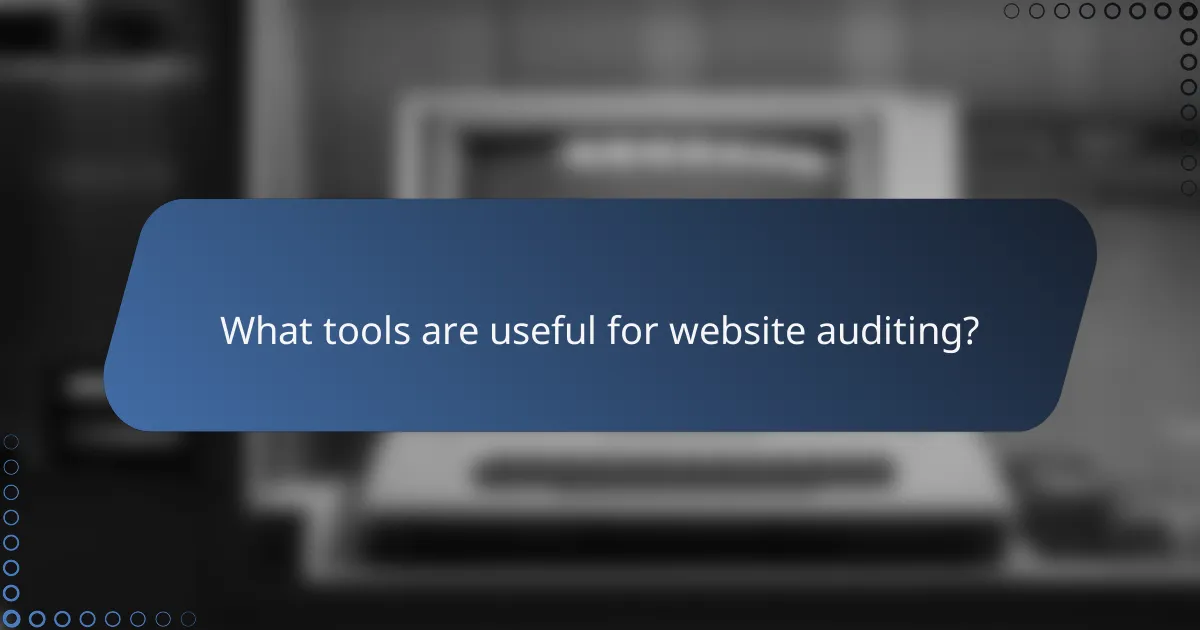 What tools are useful for website auditing?