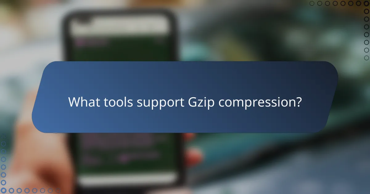 What tools support Gzip compression?